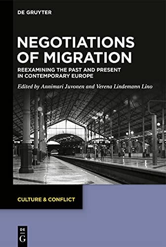 Negotiations of Migration Reexamining the Past and Present in Contemporary Europe