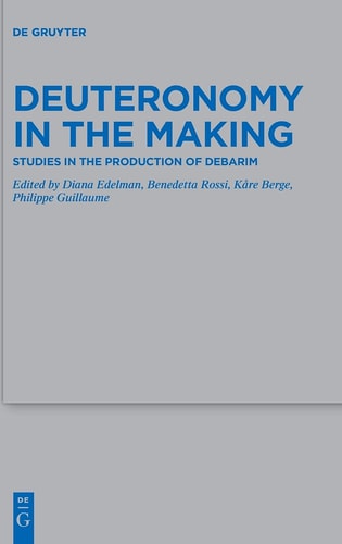 Deuteronomy in the Making Studies in the Production of Debarim