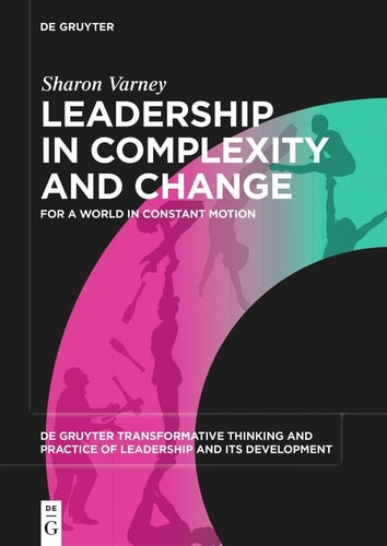 Leadership in Complexity and Change For a World in Constant Motion