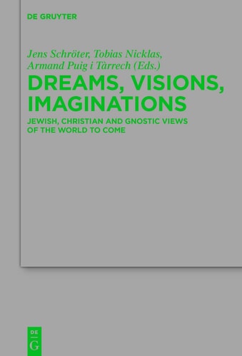 Dreams, Visions, Imaginations Jewish, Christian and Gnostic Views of the World to Come