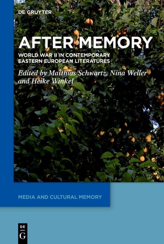 After Memory World War II in Contemporary Eastern European Literatures