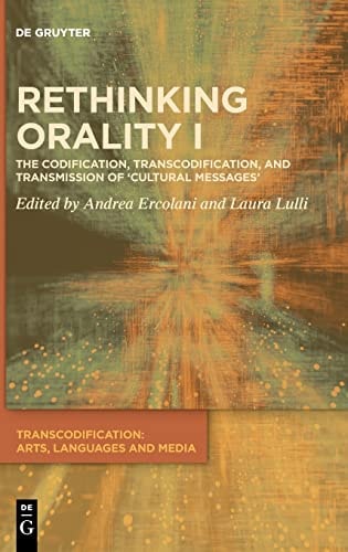 Rethinking Orality I Codification, Transcodification and Transmission of 'Cultural Messages'