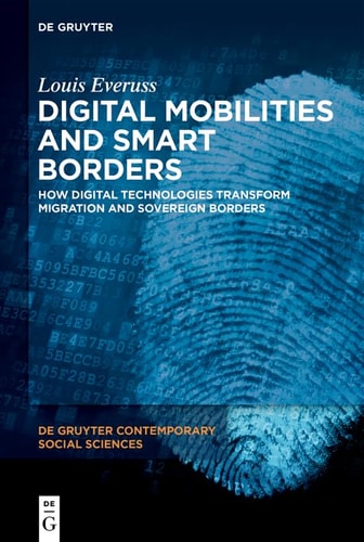Digital Mobilities and Smart Borders How Digital Technologies Transform Migration and Sovereign Borders