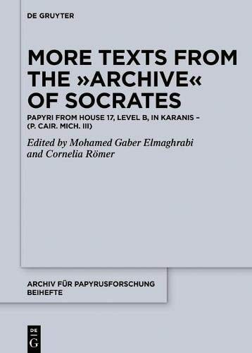 More Texts from the Archive of Socrates Papyri from House 17, Level B, and Other Locations in Karanis (P. Cair. Mich. III)