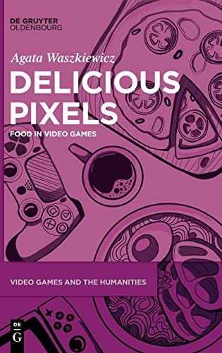 Delicious Pixels Food in Video Games