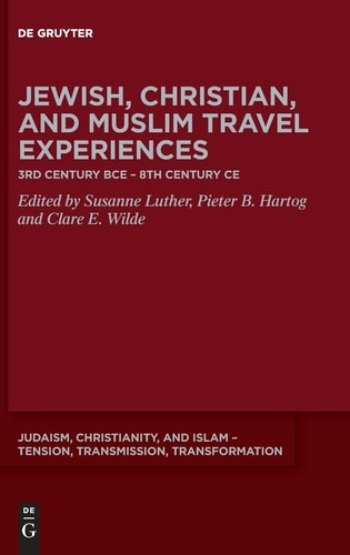 Jewish, Christian, and Muslim Travel Experiences 3rd Century BCE - 8th Century CE