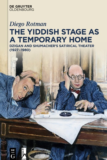 The Yiddish Stage as a Temporary Home: Dzigan and Shumachers Satirical Theater (1927-1980)