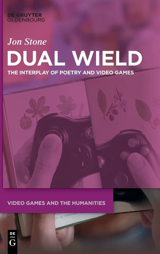 Dual Wield The Interplay of Poetry and Video Games