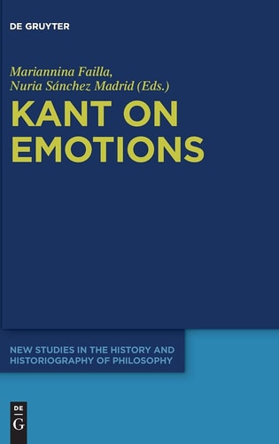 Kant on Emotions Critical Essays in the Contemporary Context