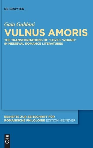 Vulnus Amoris The Transformations of "love's Wound" in Medieval Romance Literatures