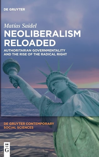 Neoliberalism Reloaded Authoritarian Governmentality and the Rise of the Radical Right