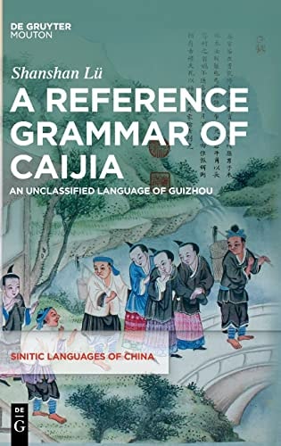 A Reference Grammar of Caijia An Unclassified Language of Guizhou