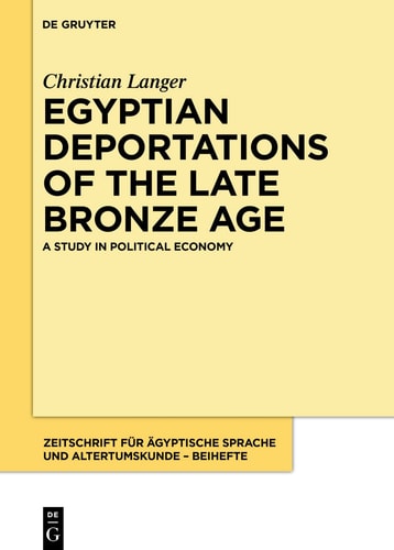Egyptian Deportations of the Late Bronze Age A Study in Political Economy