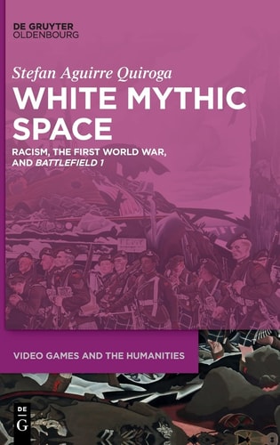 White Mythic Space Racism, the First World War, and Battlefield 1
