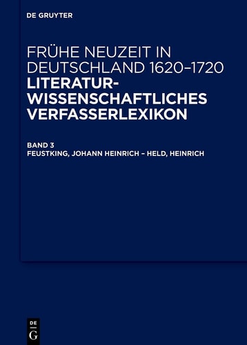 Frühe Neuzeit in Deutschland, 1620-1720 Literaturwissenschaftliches Verfasserlexikon
