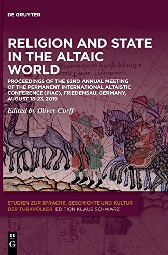 Religion and State in the Altaic World Proceedings of the 62nd Annual Meeting of the Permanent International Altaistic Conference (PIAC), Friedensau, Germany, August 18-23, 2019