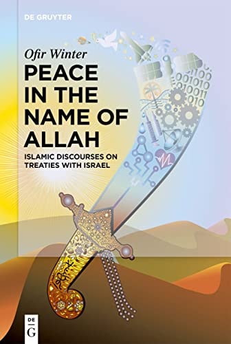 Peace in the Name of Allah Islamic Discourses on Treaties with Israel