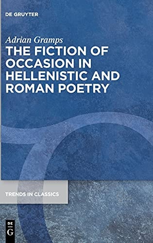 The Fiction of Occasion in Hellenistic and Roman Poetry