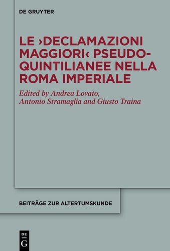 Le Declamazioni maggiori pseudo-quintilianee nella Roma imperiale