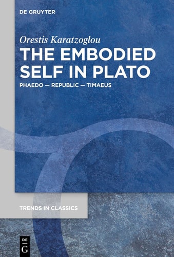 The Embodied Self in Plato Phaedo - Republic - Timaeus