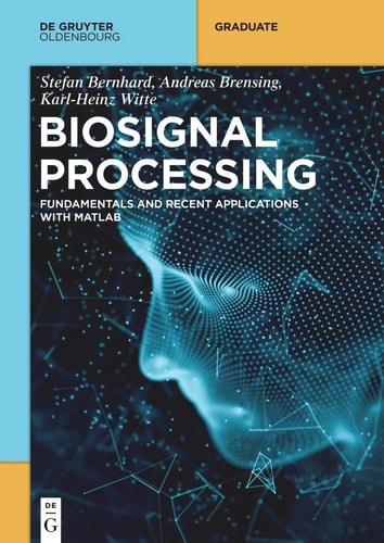Biosignal Processing Fundamentals and Recent Applications with MATLAB ®