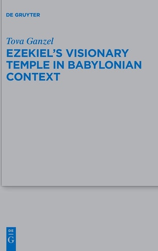 Ezekiel's Visionary Temple in Babylonian Context
