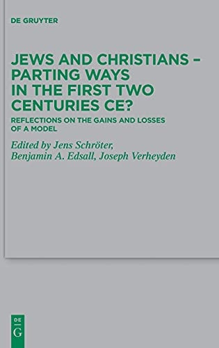 Jews and Christians - Parting Ways in the First Two Centuries CE? Reflections on the Gains and Losses of a Model