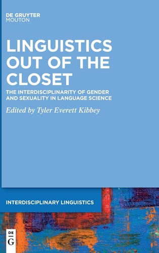 Linguistics Out of the Closet The Interdisciplinarity of Gender and Sexuality in Language Science