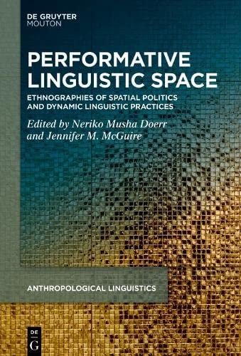 Performative Linguistic Space Ethnographies of Spatial Politics and Dynamic Linguistic Practices