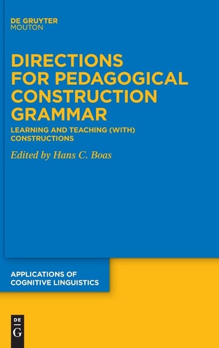 Directions for Pedagogical Construction Grammar Learning and Teaching (with) Constructions