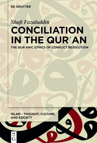 Conciliation in the Qurʾan The Qurʾanic Ethics of Conflict Resolution