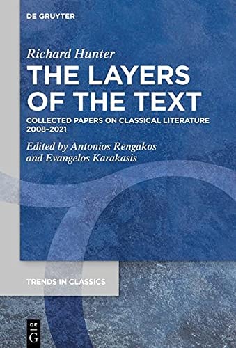 The Layers of the Text Collected Papers on Classical Literature 2008-2021