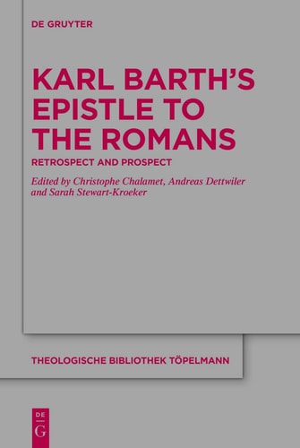 Karl Barth's Epistle to the Romans Retrospect and Prospect