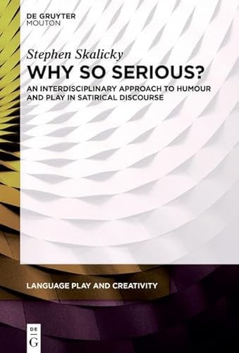 Why So Serious? An Interdisciplinary Approach to Humour and Play in Satirical Discourse