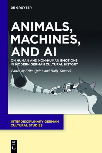 Animals, Machines, and AI On Human and Non-human Emotions in Modern German Cultural History