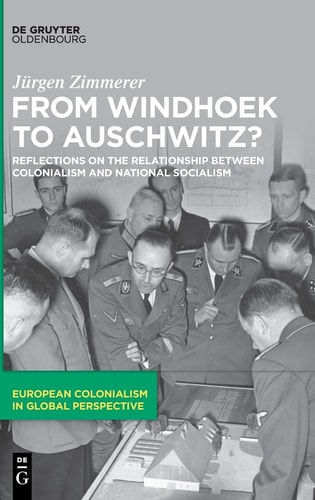 From Windhoek to Auschwitz? Reflections on the Relationship Between Colonialism and National Socialism
