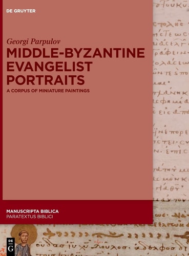 Middle-Byzantine Evangelist Portraits A Corpus of Miniature Paintings