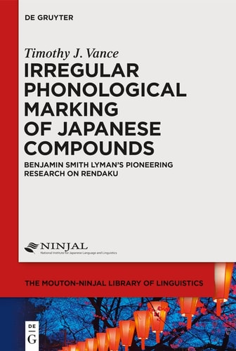 Irregular Phonological Marking of Japanese Compounds Benjamin Smith Lyman's Pioneering Research on Rendaku