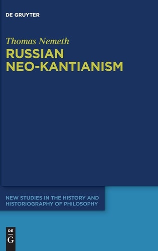 Russian Neo-Kantianism Emergence, Dissemination, and Dissolution