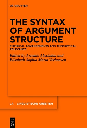 The Syntax of Argument Structure Empirical Advancements and Theoretical Relevance
