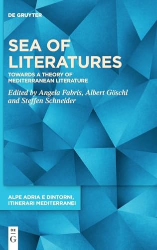 Sea of Literatures Towards a Theory of Mediterranean Literature
