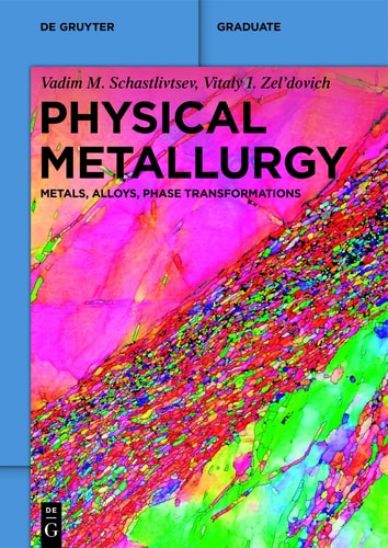 Physical Metallurgy Metals, Alloys, Phase Transformations