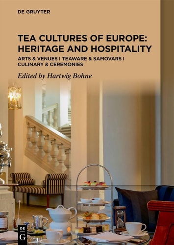 Tea Cultures of Europe: Heritage and Hospitality Arts and Venues | Teaware and Samovars | Culinary and Ceremonies