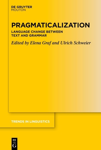 Pragmaticalization Language Change Between Text and Grammar