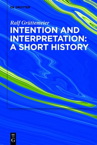 Intention and Interpretation A Short History