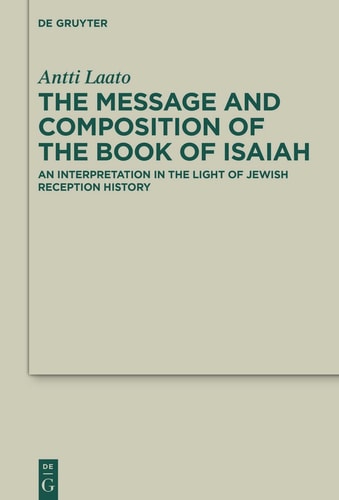 Message and Composition of the Book of Isaiah An Interpretation in the Light of Jewish Reception History