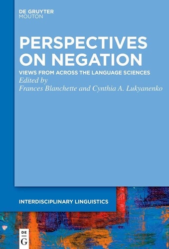 Perspectives on Negation Views from Across the Language Sciences