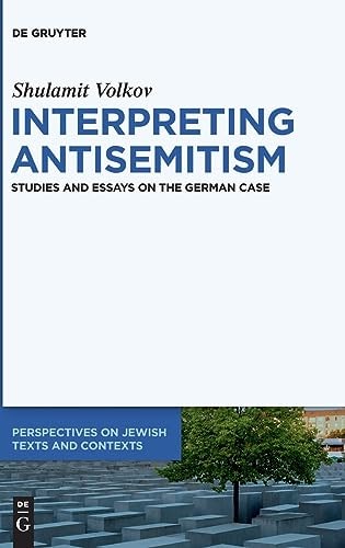 Interpreting Antisemitism Studies and Essays on the German Case