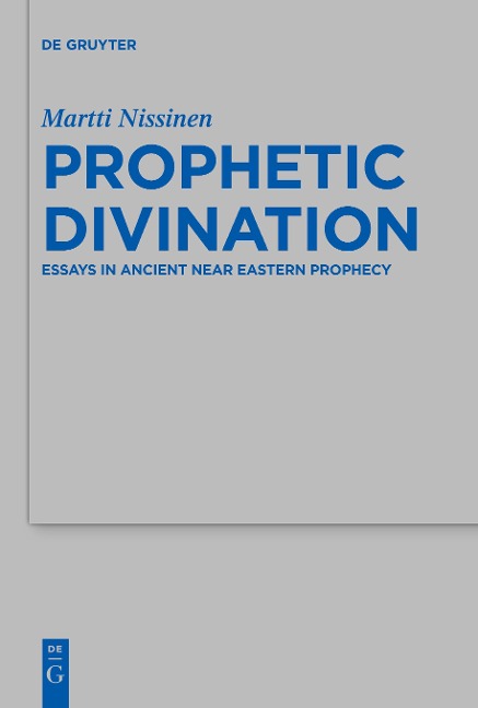 Prophetic Divination: Essays in Ancient Near Eastern Prophecy
