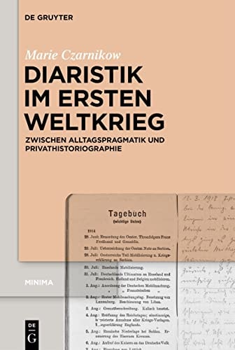 Diaristik Im Ersten Weltkrieg Zwischen Alltagspragmatik und Privathistoriographie